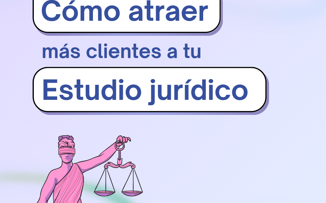Atrae más clientes a tu estudio jurídico