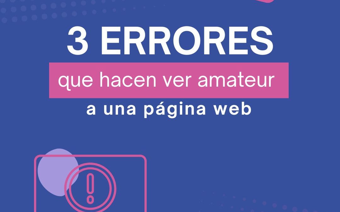 3 errores que hacen ver amateur a una página web
