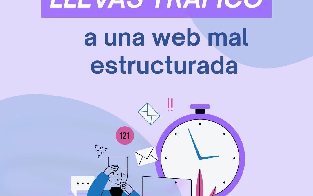 Qué pasa cuando llevas tráfico a una web mal estructurada