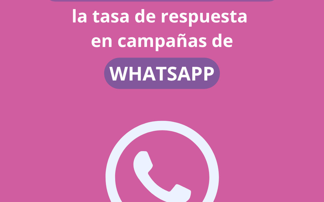 Como mejorar la tasa de respuesta en campañas de Whatsapp