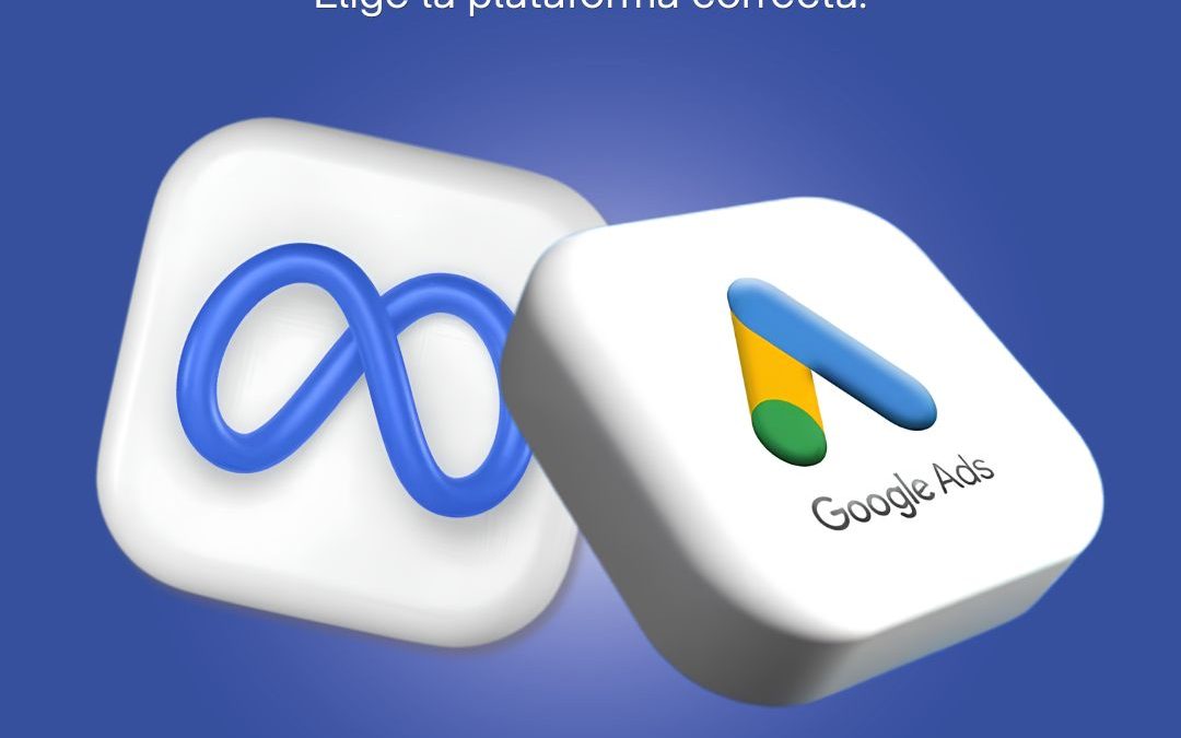 ¿Google o Meta? Descubre cuál le conviene a tu negocio