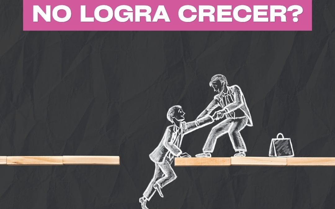 Por qué mi microempresa no crece | 5 causas que frenan su crecimiento
