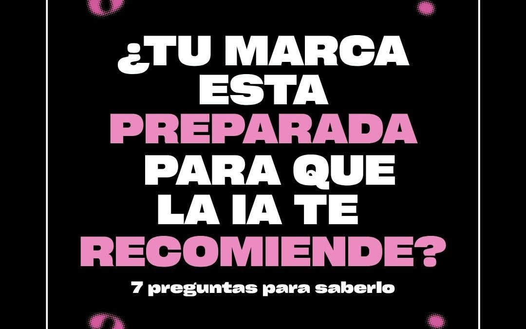 Auditoría GEO: 7 preguntas para saber si tu marca está preparada para las búsquedas con IA
