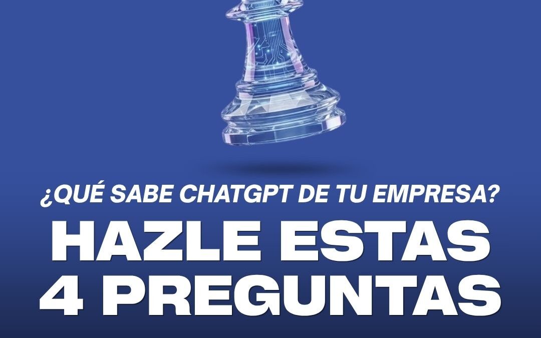 Tu empresa y ChatGPT: 4 preguntas impactantes que debes hacer hoy